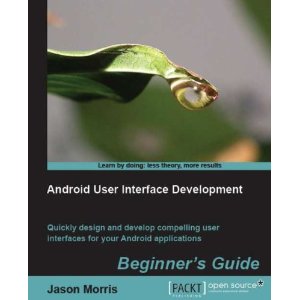 Android User Interface Development Beginner’s Guide