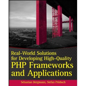 Real-World Solutions for Developing High-Quality PHP Frameworks and Applications