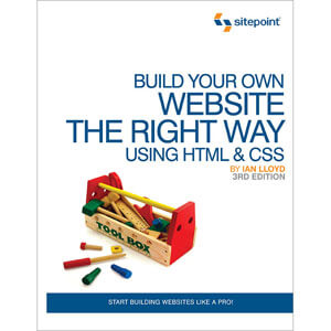 Build Your Own Website The Right Way Using HTML & CSS, 3rd Edition